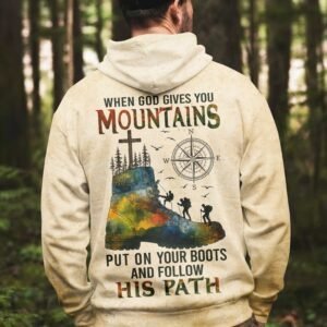 When God Gives You Mountains Put On Your Boots And Follow His Path Hoodie
